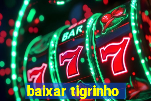 baixar tigrinho